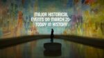 Major Historical Events on March 20- Today in History