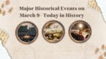 Major Historical Events on March 9- Today in History