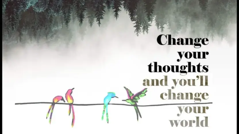 Change your thoughts and you will change your world