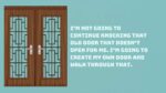 “I’m not going to continue knocking that old door that doesn’t open for me. I’m going to create my own door and walk through that.” – Ava DuVernay