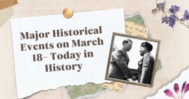 Major Historical Events on March 18- Today in History