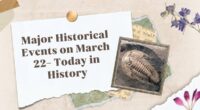 Major Historical Events on March 22- Today in History