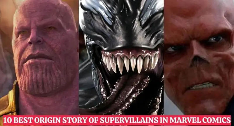 10 Best origin story of Supervillains in Marvel Comics