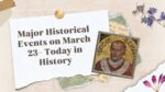 Major Historical Events on March 23- Today in History