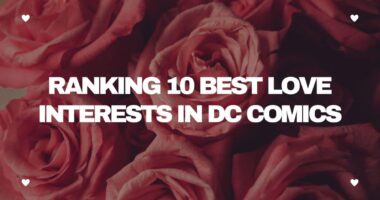 Ranking 10 Best Love Interests in DC Comics