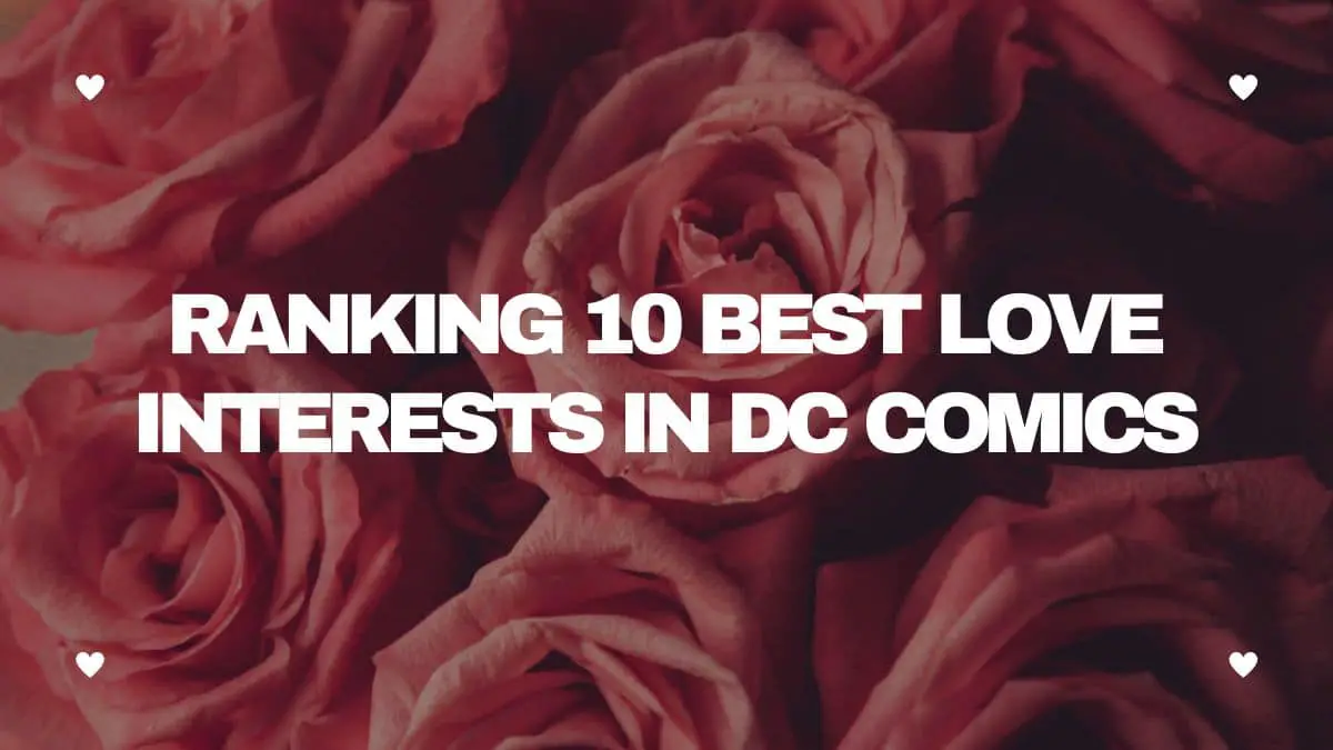 Ranking 10 Best Love Interests in DC Comics