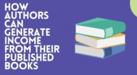 How Authors Can Generate Income from Their Published Books