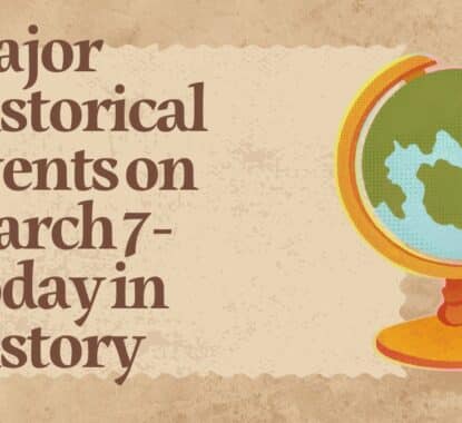 Major Historical Events on March 7- Today in History - GoBookMart