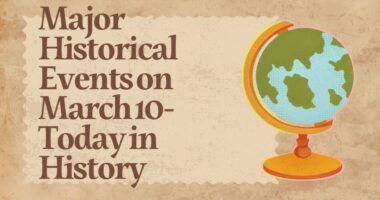 Major Historical Events on March 10- Today in History