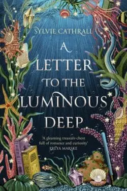 A Letter to the Luminous Deep By Sylvie Cathrall