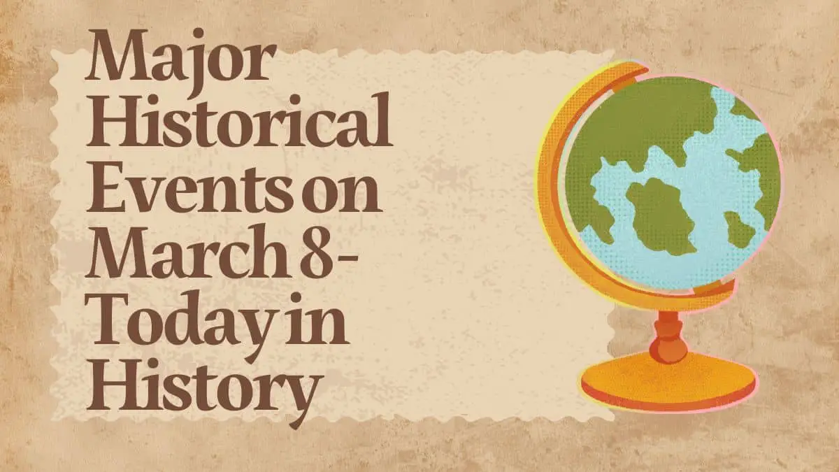 Major Historical Events on March 8- Today in History