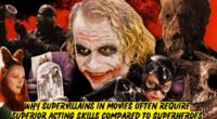 Why Supervillains in movies often require superior acting skills compared to superheroes