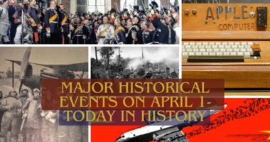 Major Historical Events on April 1- Today in History