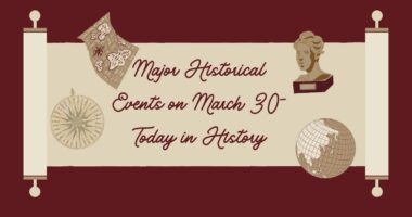 Major Historical Events on March 30- Today in History