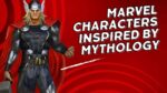 Marvel Characters Inspired by Mythology