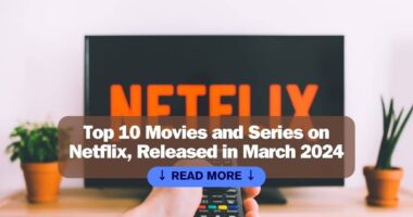 Top 10 Movies and Series on Netflix, Released in March 2024