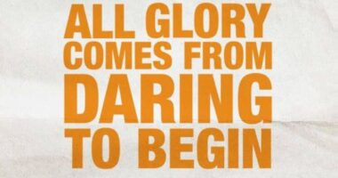 All glory comes from daring to begin