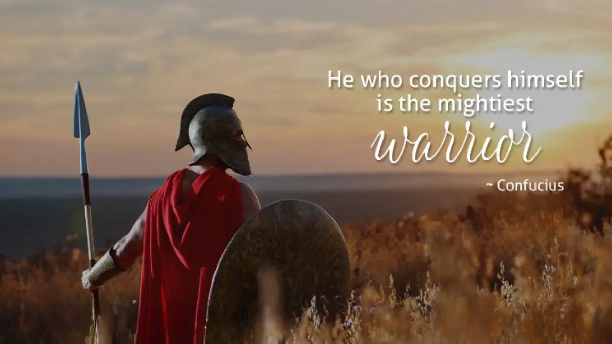 He who conquers himself is the mightiest warrior