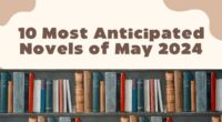 10 Most Anticipated Novels of May 2024