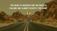 The road to success and the road to failure are almost exactly the same