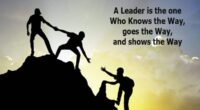 A leader is one who knows the way, goes the way, and shows the way.