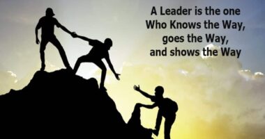 A leader is one who knows the way, goes the way, and shows the way.