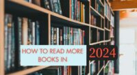 How to Read More Books in 2024