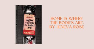 Home Is Where the Bodies Are: By Jeneva Rose