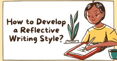 How to Develop a Reflective Writing Style?