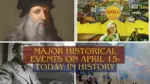 Major Historical Events on April 15 Today in History