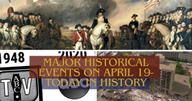 Major Historical Events on April 19- Today in History