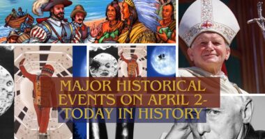 Major Historical Events on April 2- Today in History