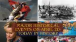 Major Historical Events on April 20 Today in History