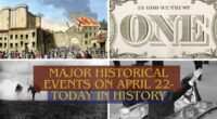 Major Historical Events on April 22- Today in History