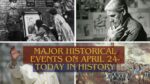 Major Historical Events on April 24- Today in History