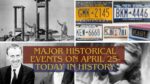 Major Historical Events on April 25- Today in History