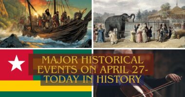 Major Historical Events on April 27- Today in History