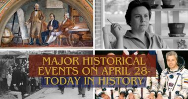 Major Historical Events on April 28- Today in History