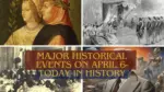 Major Historical Events on April 6 Today in History