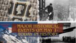 Major Historical Events on May 1- Today in History