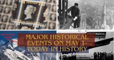 Major Historical Events on May 1- Today in History