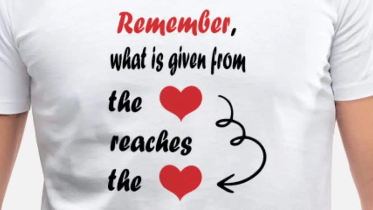 Remember, what is given from the heart reaches the heart