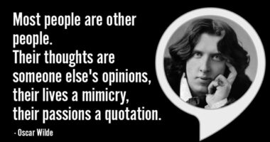 Most people are other people. Their thoughts are someone else's opinions, their lives a mimicry, their passions a quotation