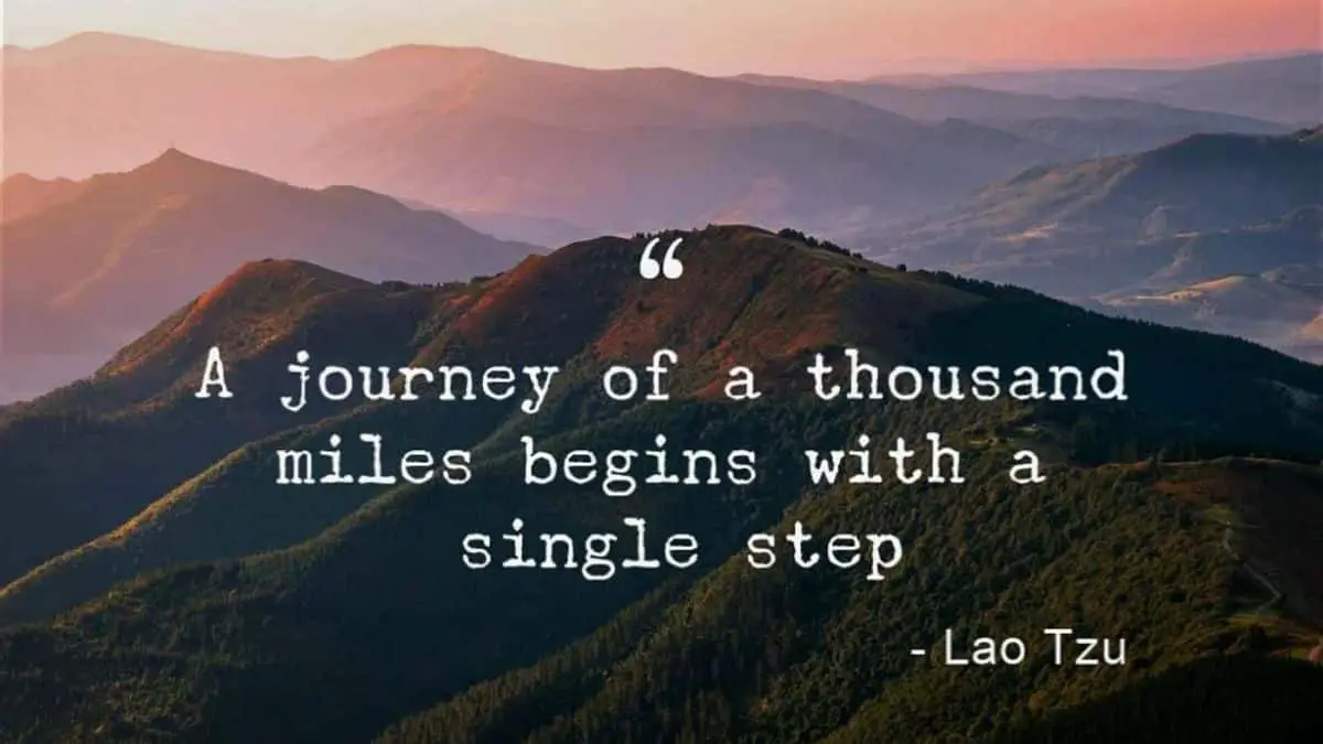 The journey of a thousand miles begins with one step