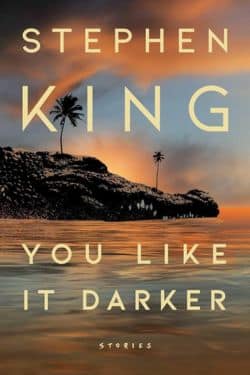 You Like It Darker: By Stephen King