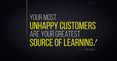 Your most unhappy customers are your greatest source of learning