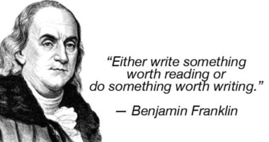 Either write something worth reading or do something worth writing