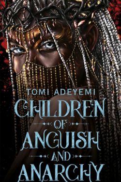 "Children of Anguish and Anarchy" by Tomi Adeyemi