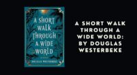 A Short Walk Through a Wide World: By Douglas Westerbeke