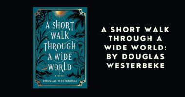 A Short Walk Through a Wide World: By Douglas Westerbeke